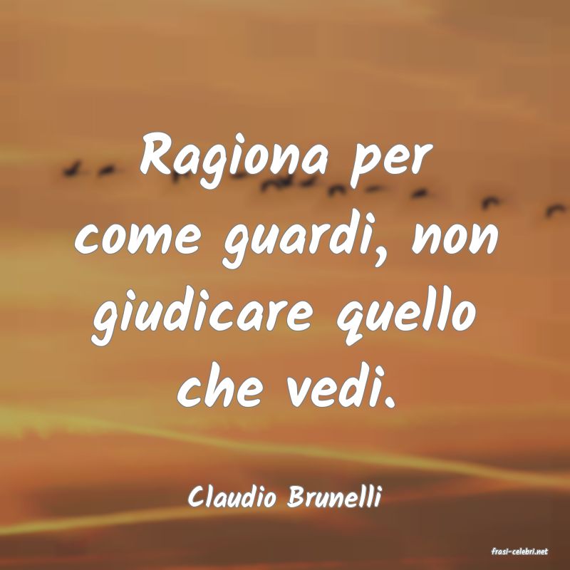 frasi di  Claudio Brunelli
