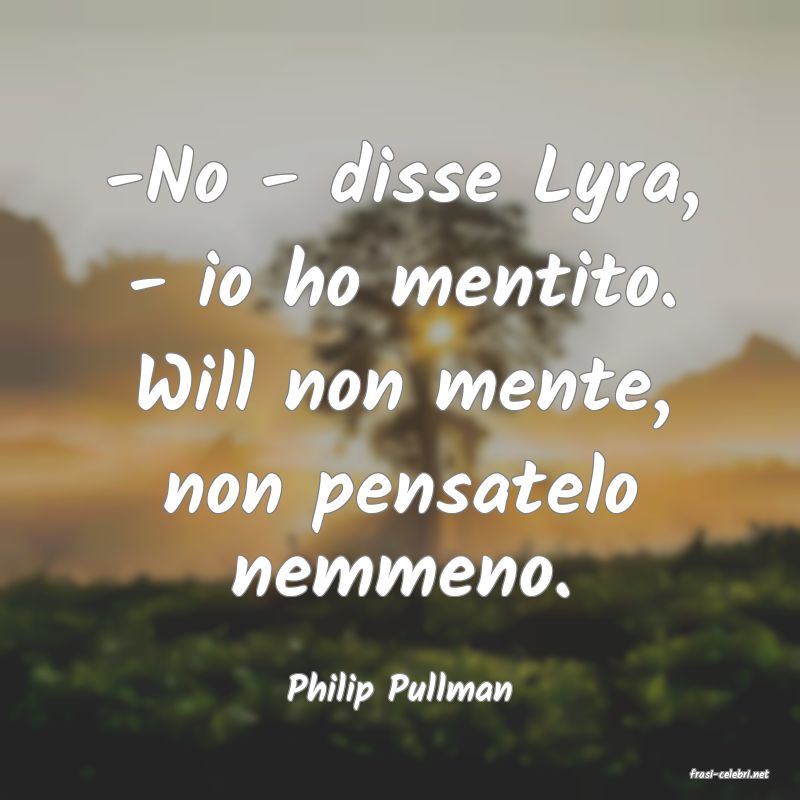 frasi di  Philip Pullman
