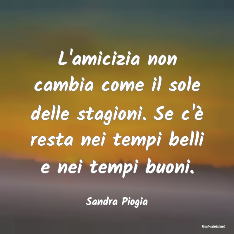 frasi di  Sandra Piogia
