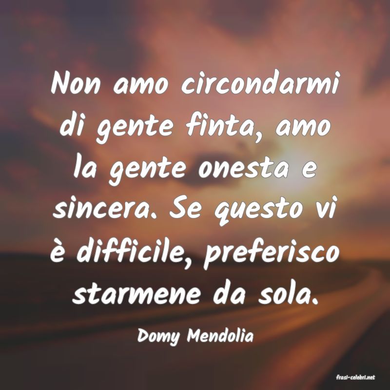 frasi di  Domy Mendolia
