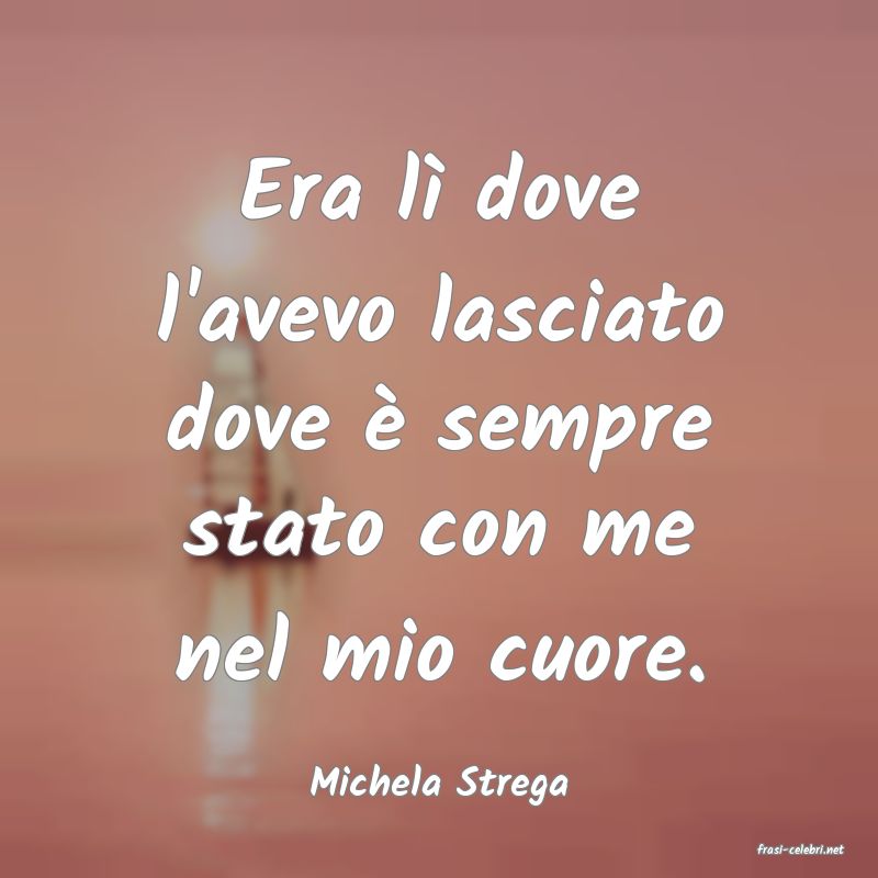 frasi di Michela Strega