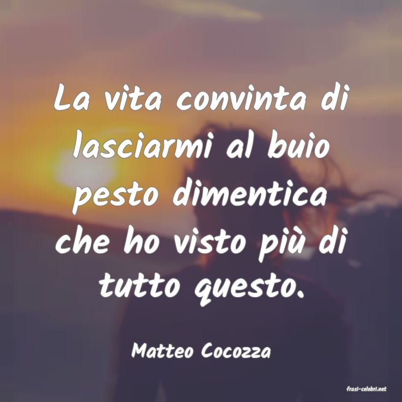 frasi di  Matteo Cocozza
