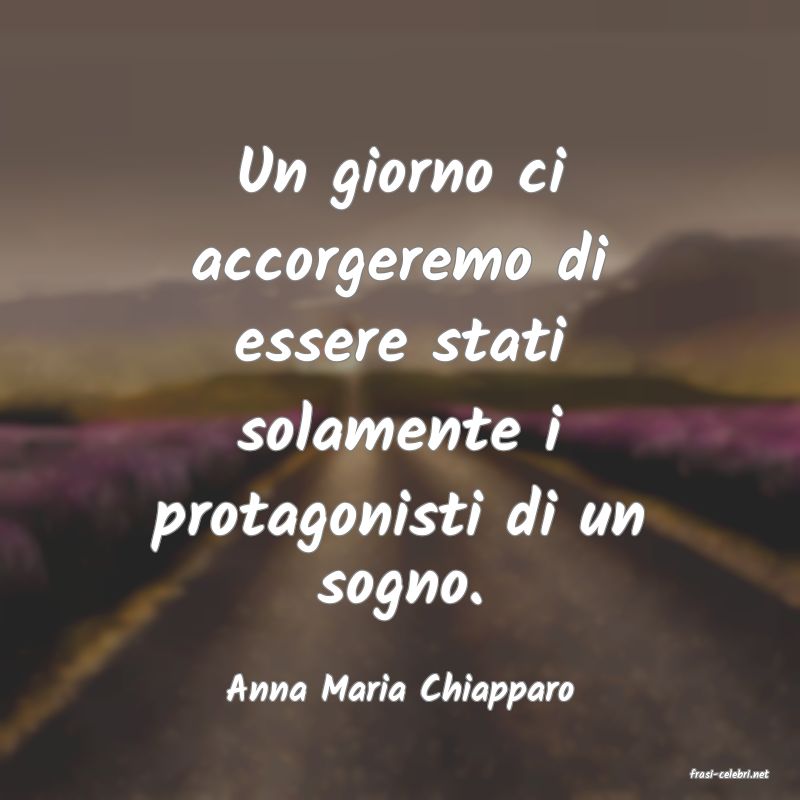 frasi di  Anna Maria Chiapparo

