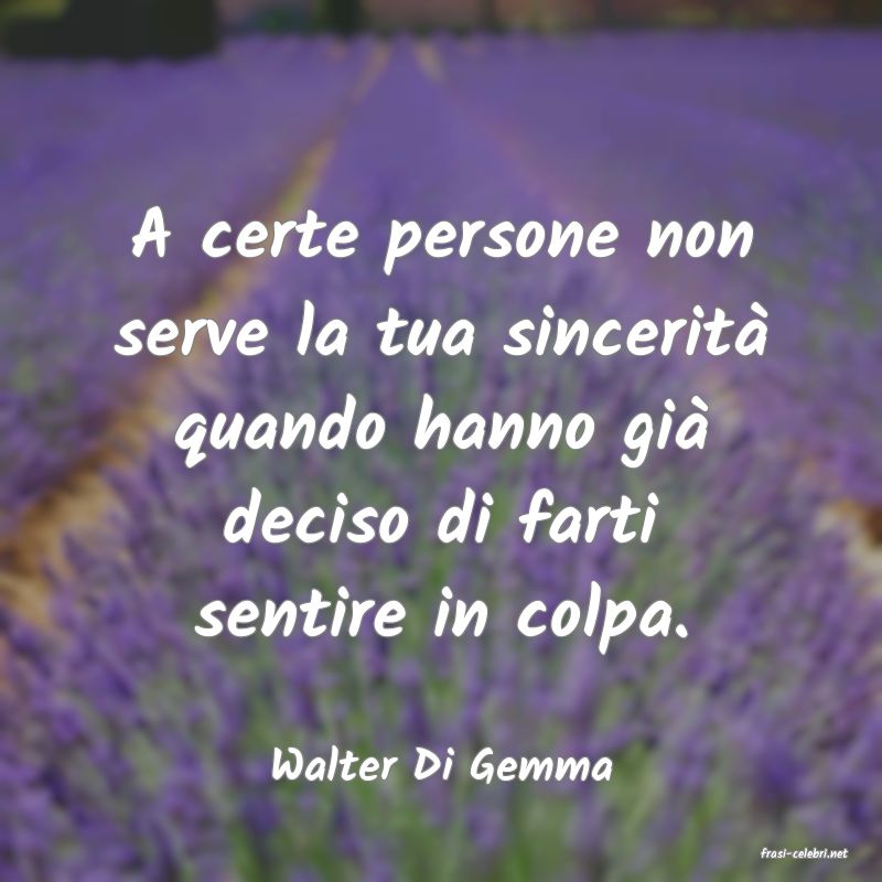 frasi di  Walter Di Gemma
