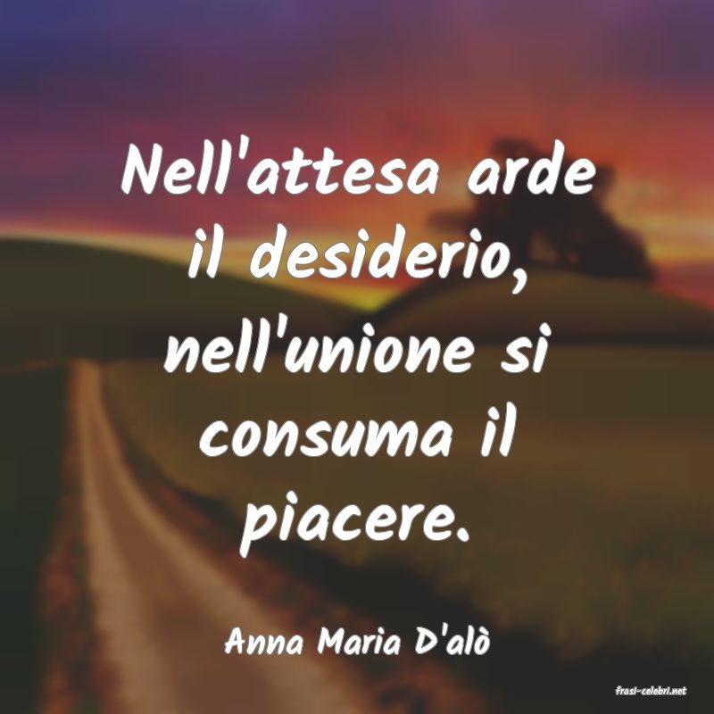 frasi di Anna Maria D'al