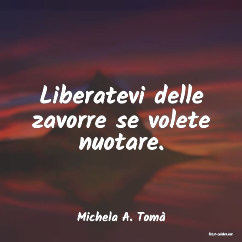 frasi di Michela A. Tom
