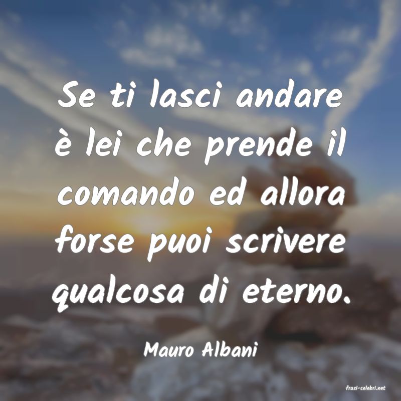 frasi di  Mauro Albani
