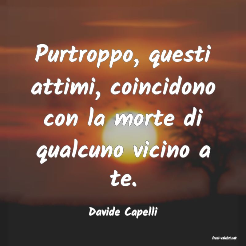 frasi di  Davide Capelli
