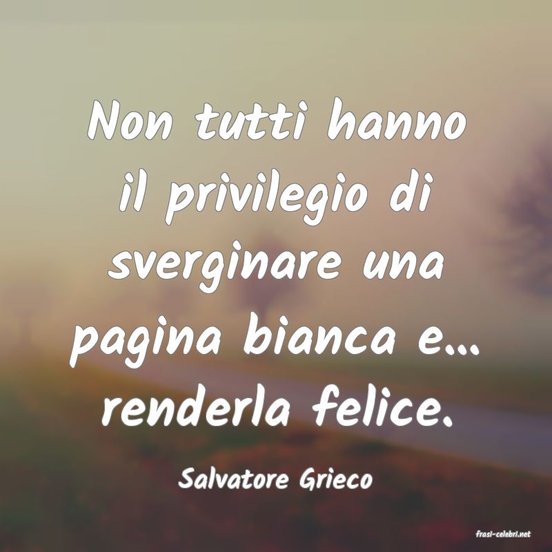 frasi di  Salvatore Grieco
