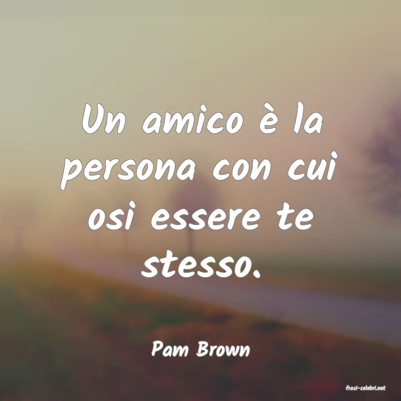 frasi di  Pam Brown
