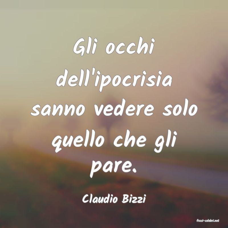 frasi di  Claudio Bizzi
