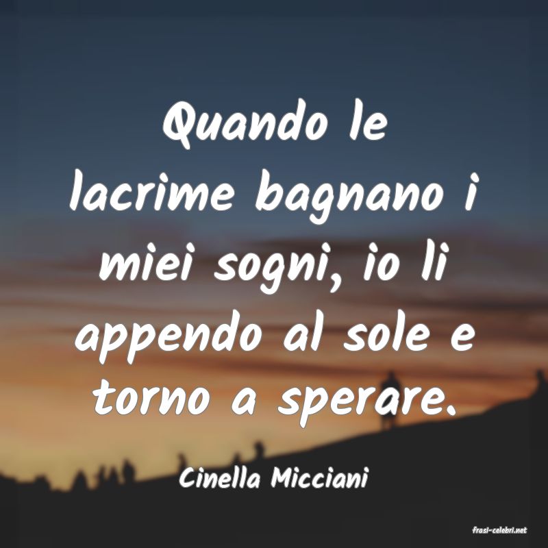 frasi di  Cinella Micciani
