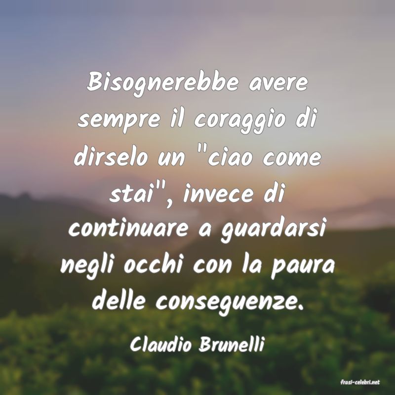 frasi di  Claudio Brunelli
