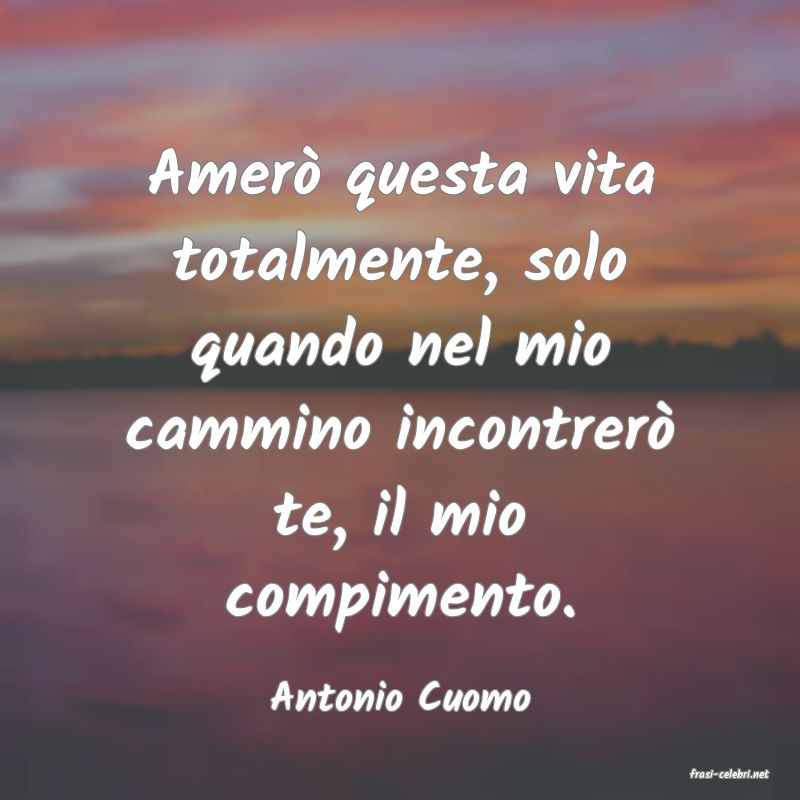 frasi di  Antonio Cuomo
