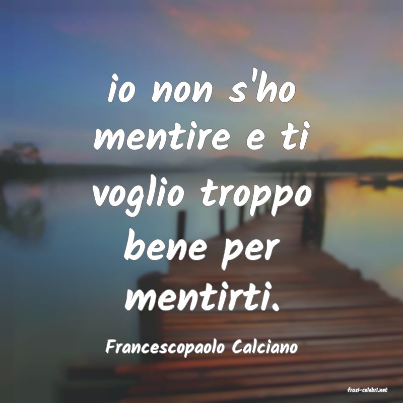 frasi di  Francescopaolo Calciano
