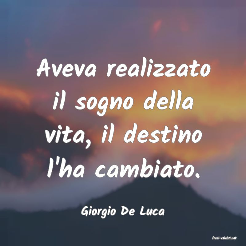 frasi di  Giorgio De Luca
