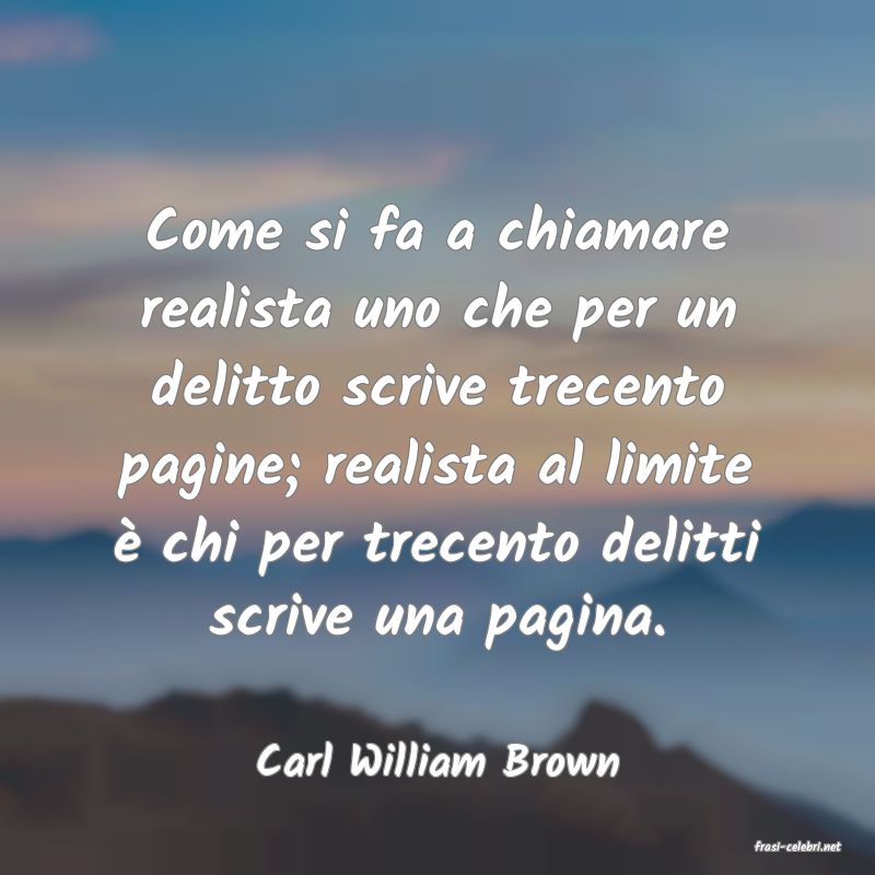 frasi di  Carl William Brown
