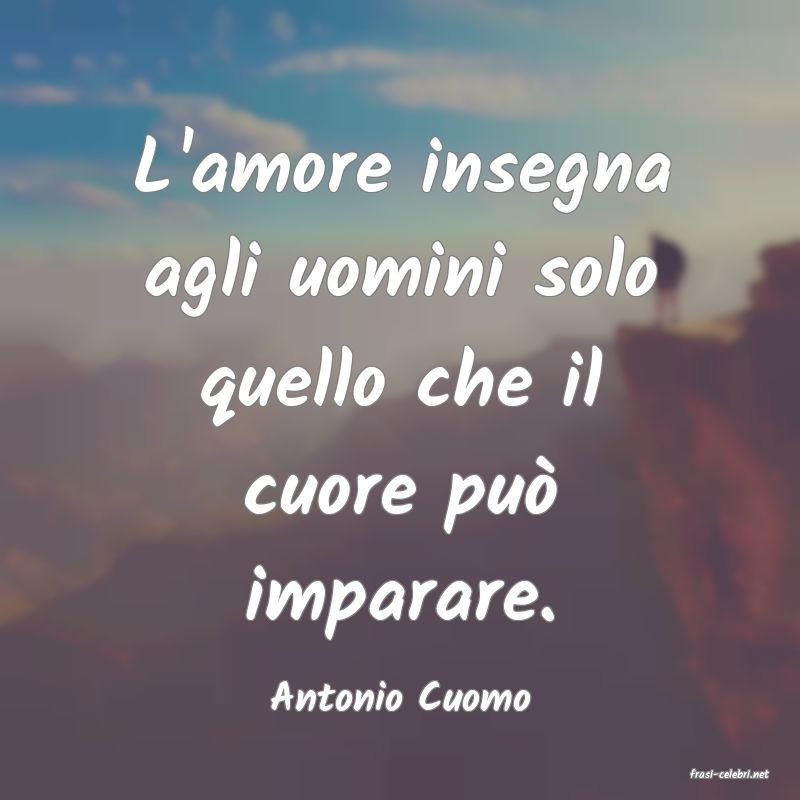frasi di  Antonio Cuomo
