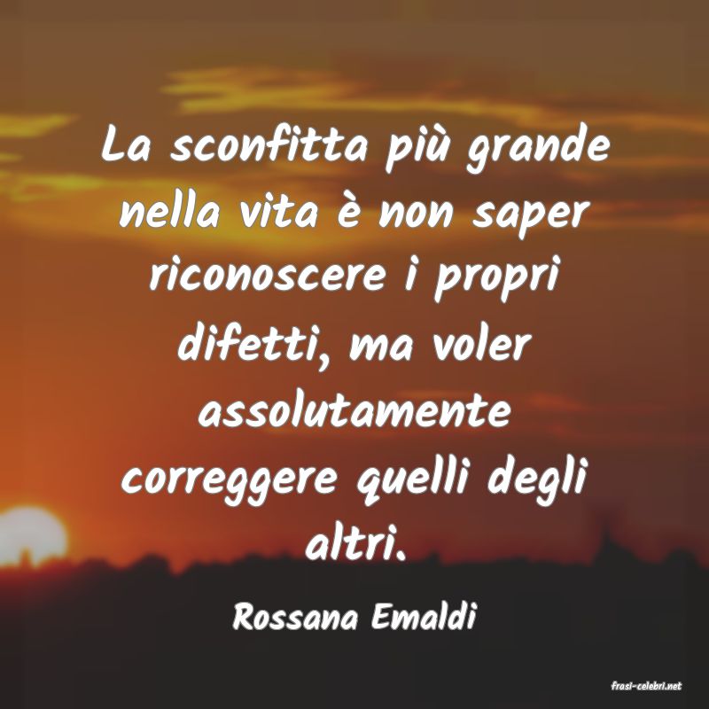 frasi di  Rossana Emaldi
