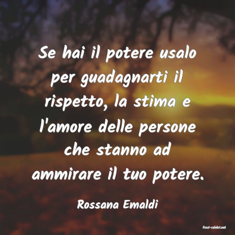 frasi di  Rossana Emaldi
