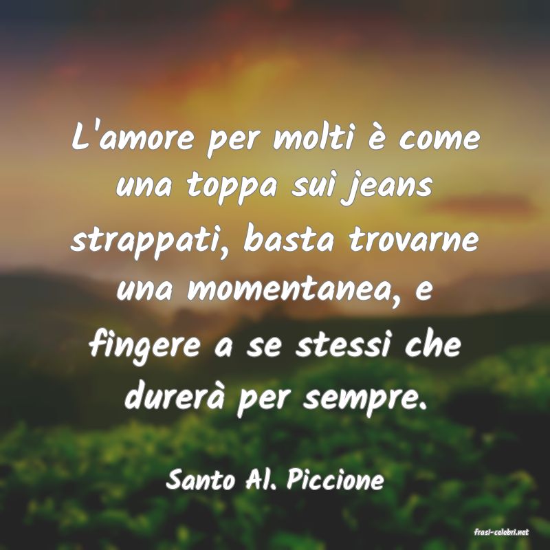 frasi di  Santo Al. Piccione
