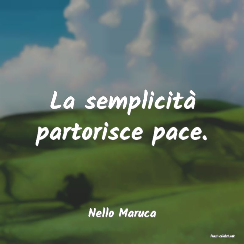 frasi di  Nello Maruca
