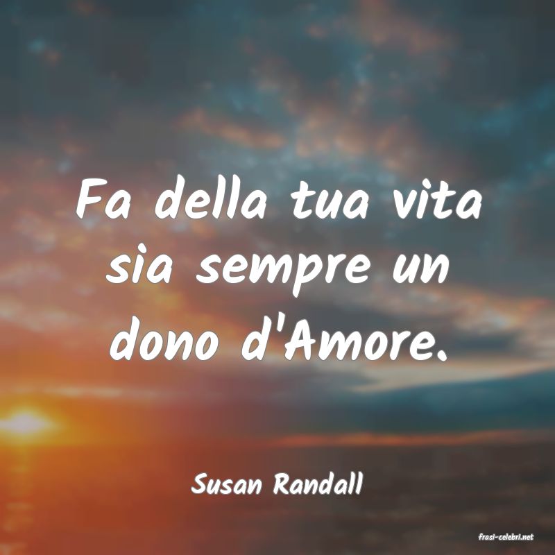 frasi di  Susan Randall
