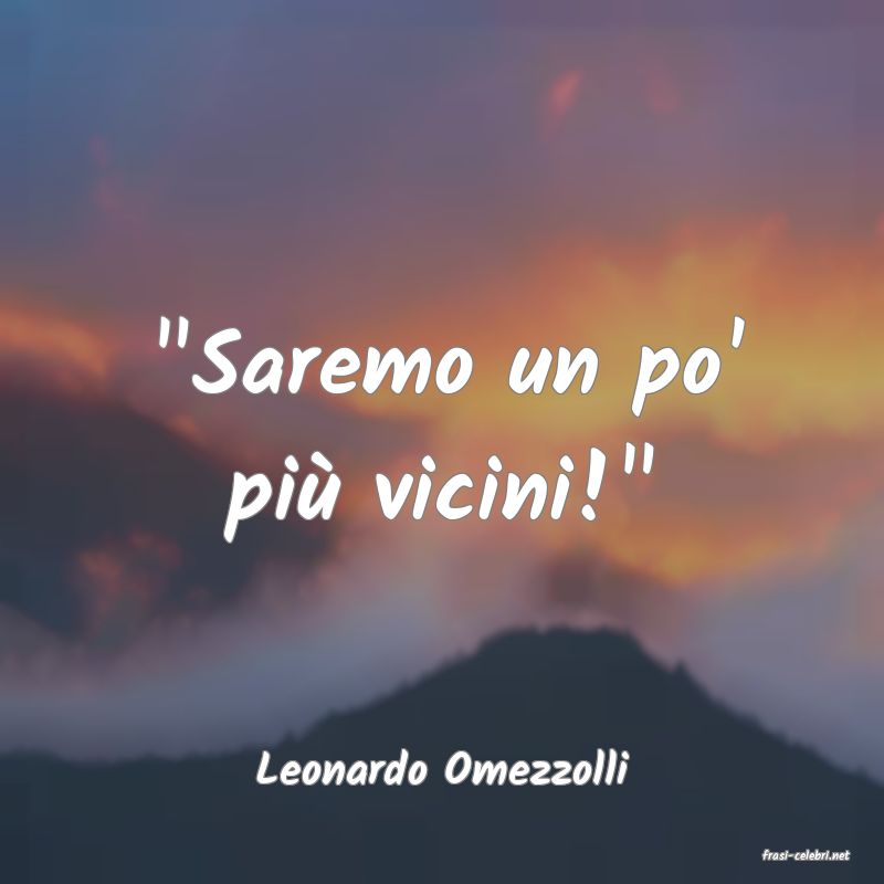 frasi di  Leonardo Omezzolli
