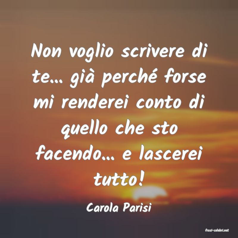 frasi di  Carola Parisi
