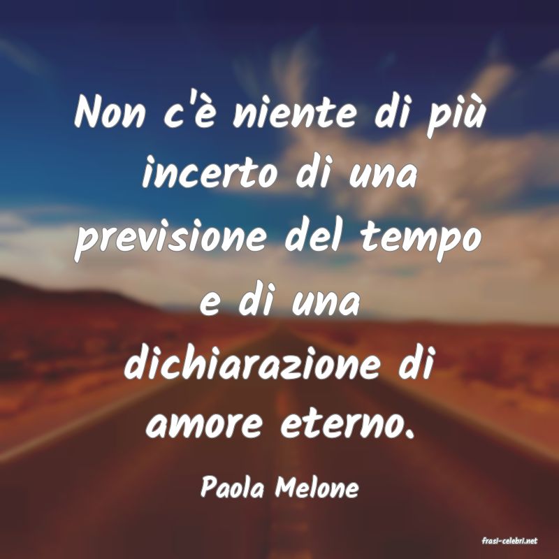 frasi di  Paola Melone
