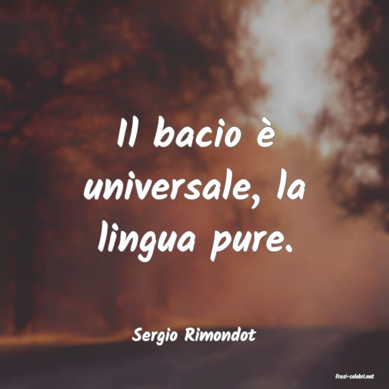 frasi di  Sergio Rimondot
