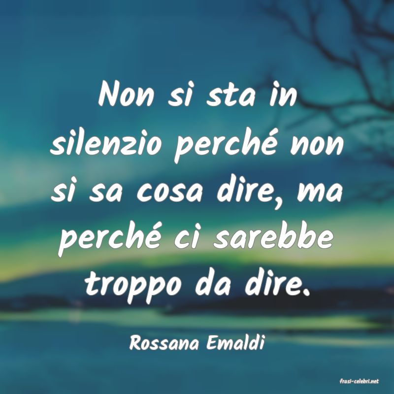 frasi di  Rossana Emaldi
