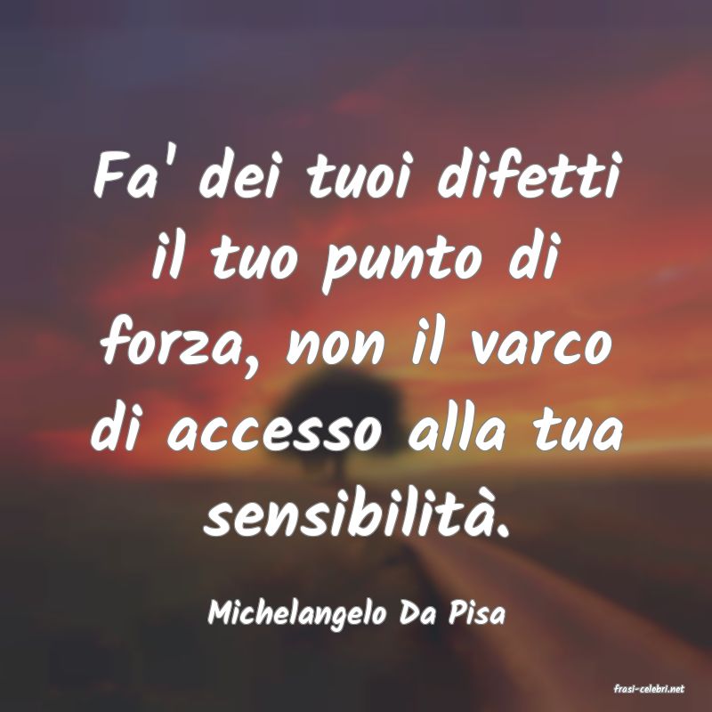 frasi di  Michelangelo Da Pisa

