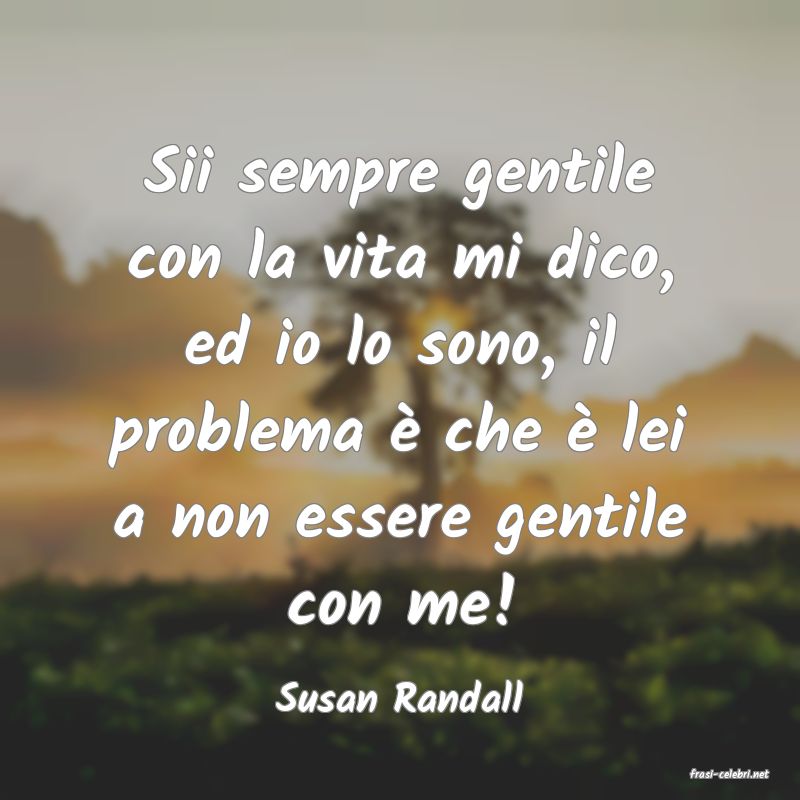frasi di  Susan Randall
