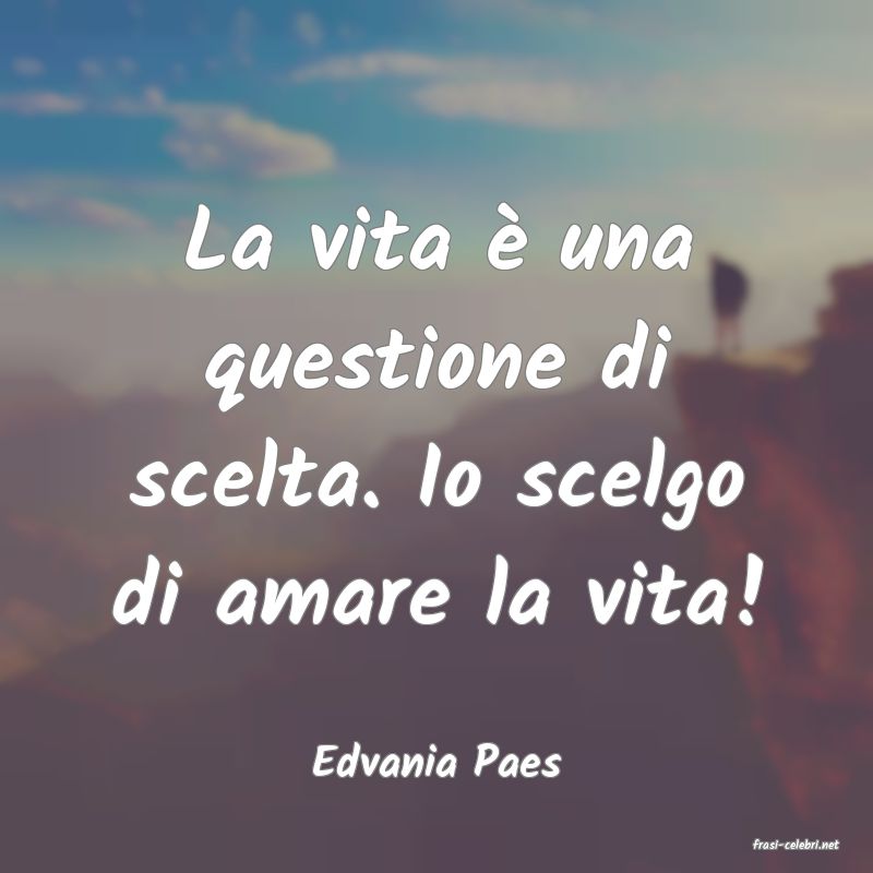 frasi di  Edvania Paes
