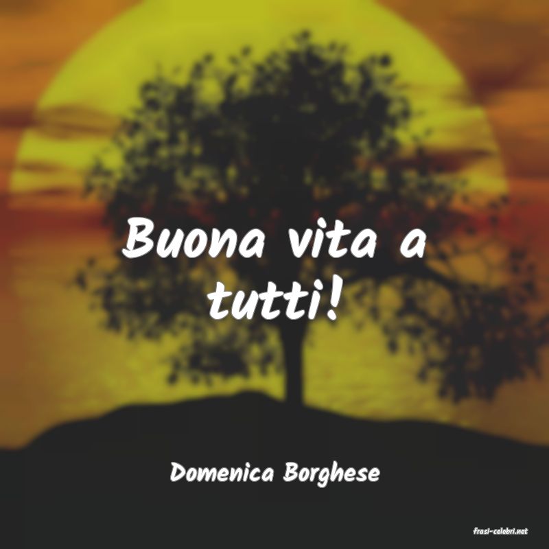 frasi di  Domenica Borghese
