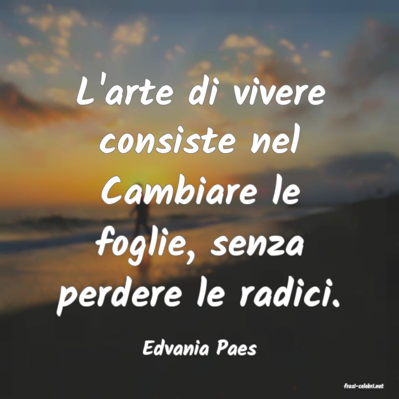 frasi di  Edvania Paes
