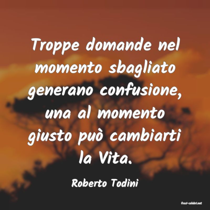 frasi di  Roberto Todini
