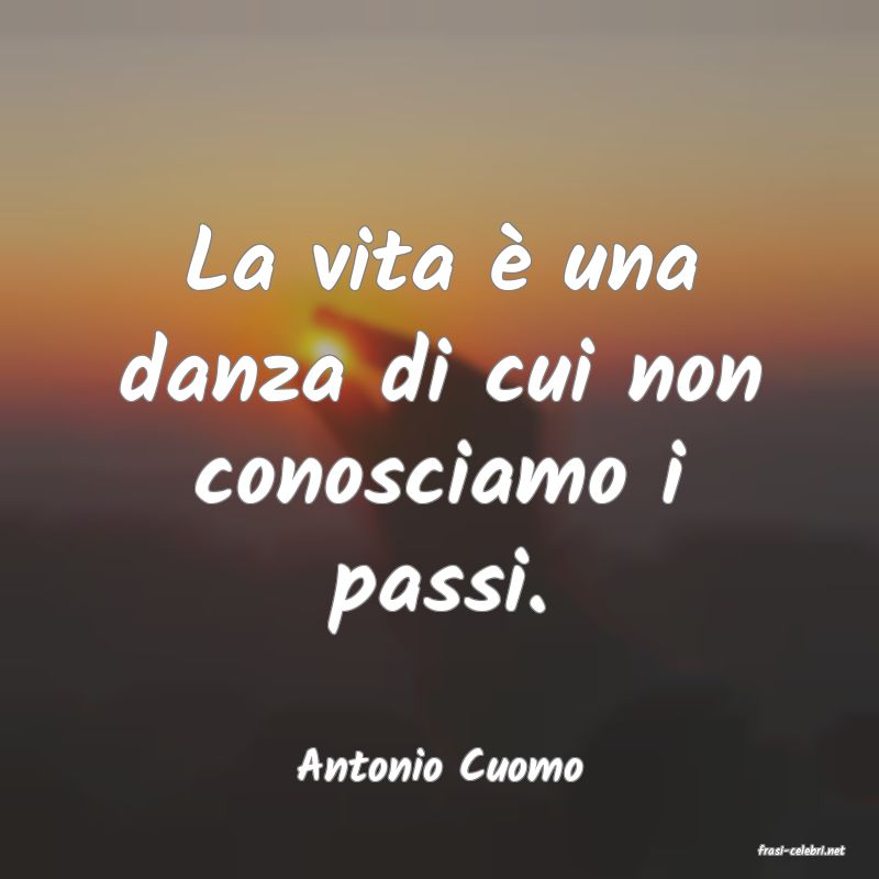 frasi di  Antonio Cuomo
