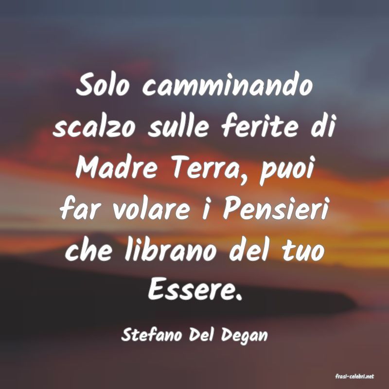 frasi di  Stefano Del Degan
