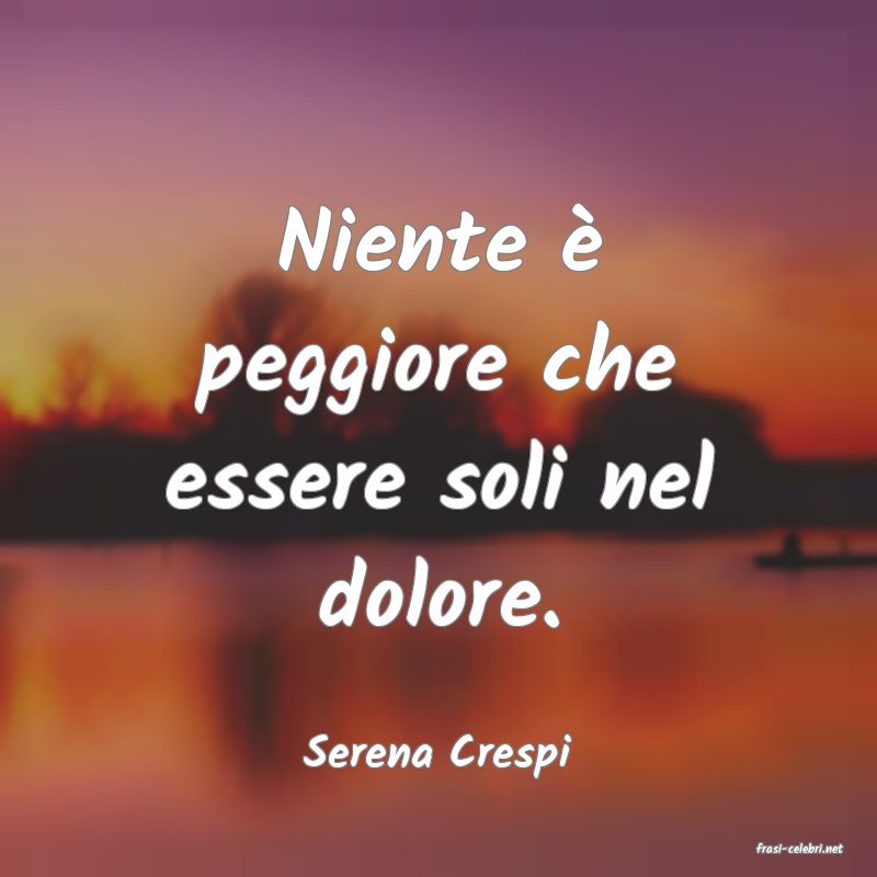 frasi di  Serena Crespi
