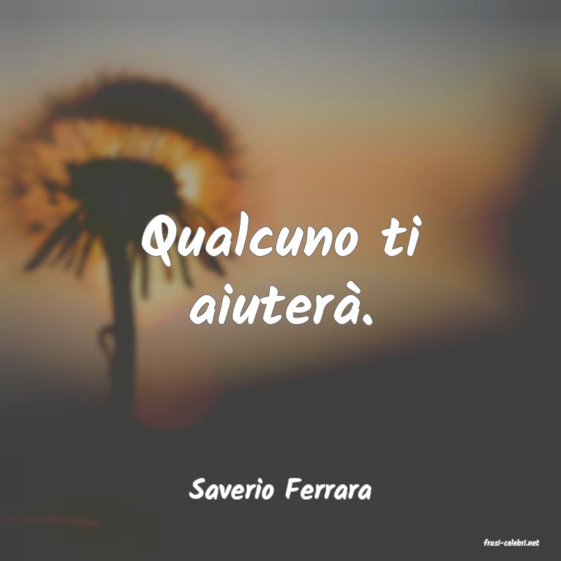 frasi di  Saverio Ferrara
