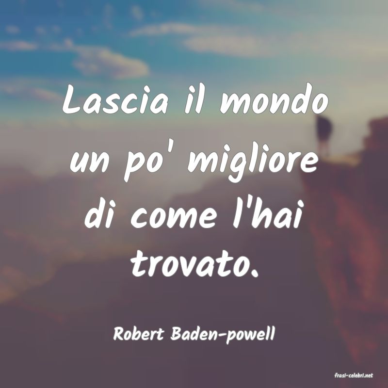 frasi di  Robert Baden-powell
