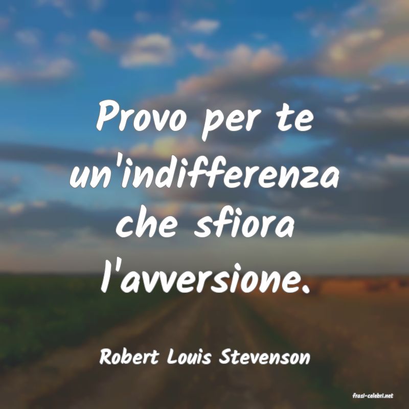 frasi di  Robert Louis Stevenson

