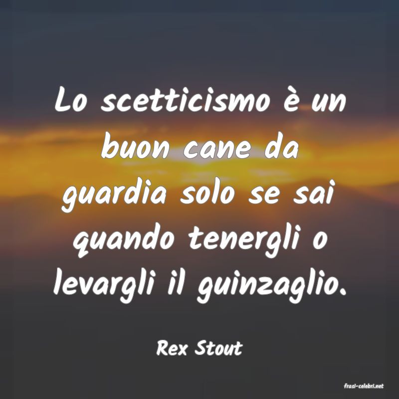 frasi di  Rex Stout

