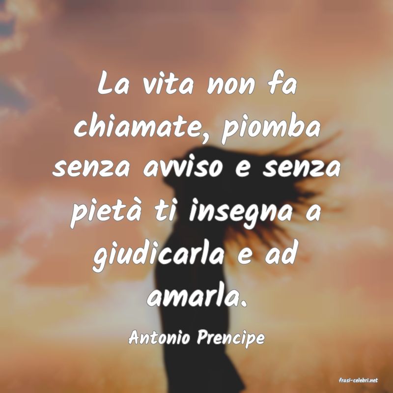 frasi di  Antonio Prencipe
