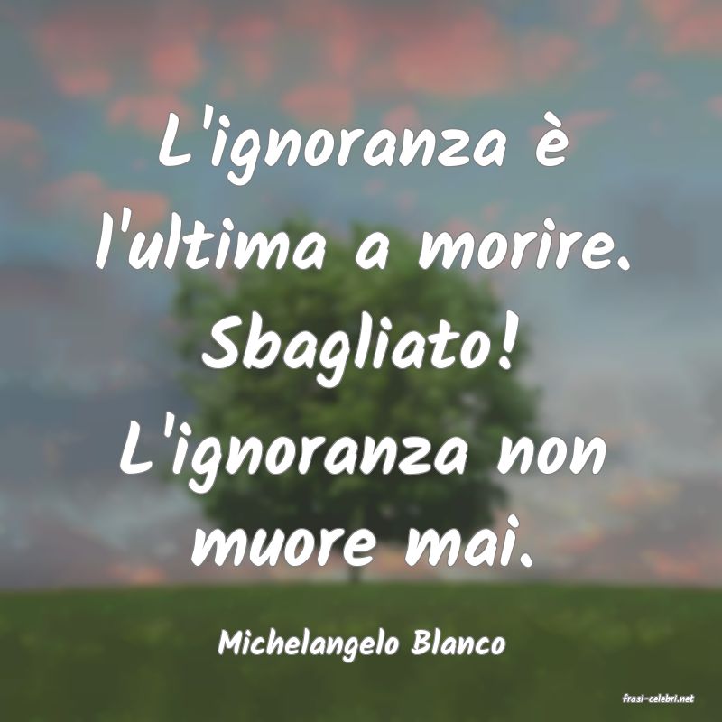 frasi di Michelangelo Blanco