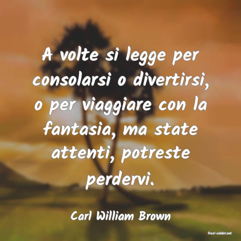 frasi di Carl William Brown