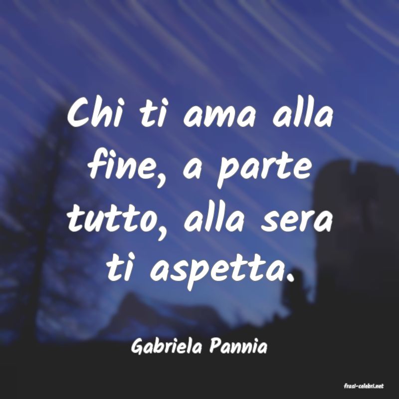 frasi di  Gabriela Pannia
