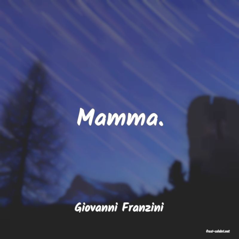 frasi di  Giovanni Franzini

